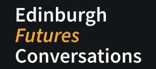 Edinburgh Futures Conversations